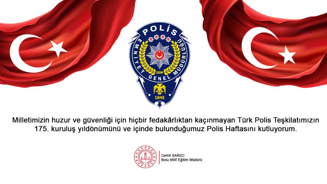 POLİS TEŞKİLATIMIZIN 175. YIL DÖNÜMÜ KUTLU OLSUN