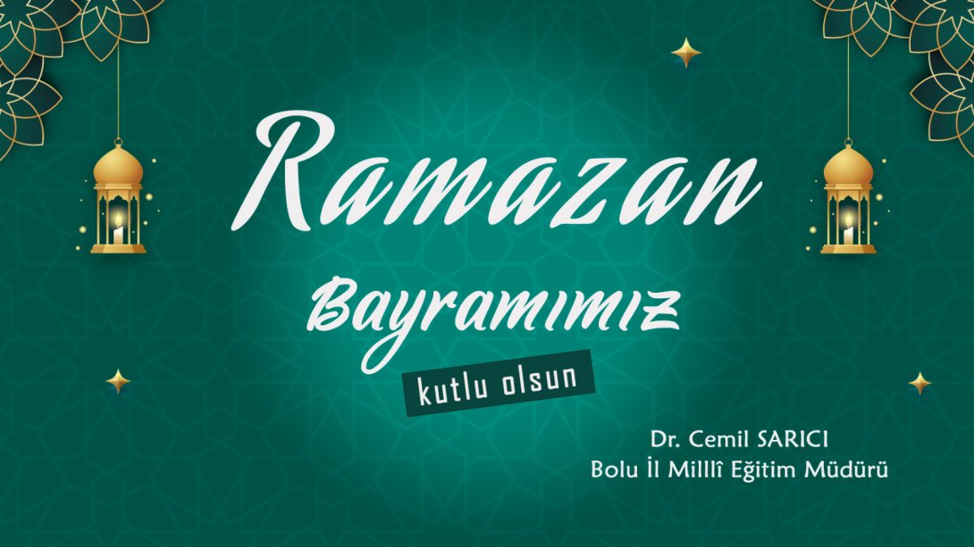 İl Müdürümüz Dr. Cemil Sarıcı'nın Ramazan Bayramı Mesajı