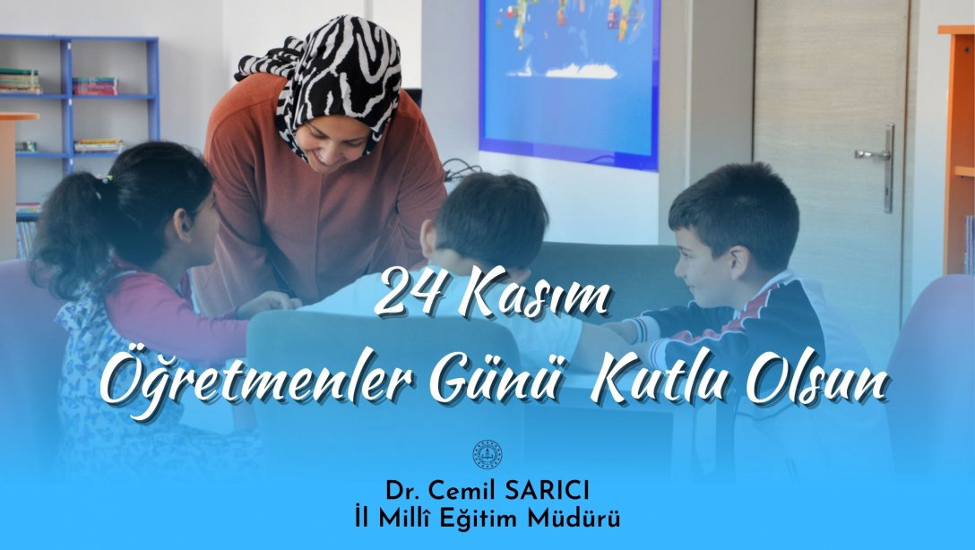 İl Müdürümüz Dr. Cemil Sarıcı'nın 24 Kasım Öğretmenler Günü Kutlama Mesajı
