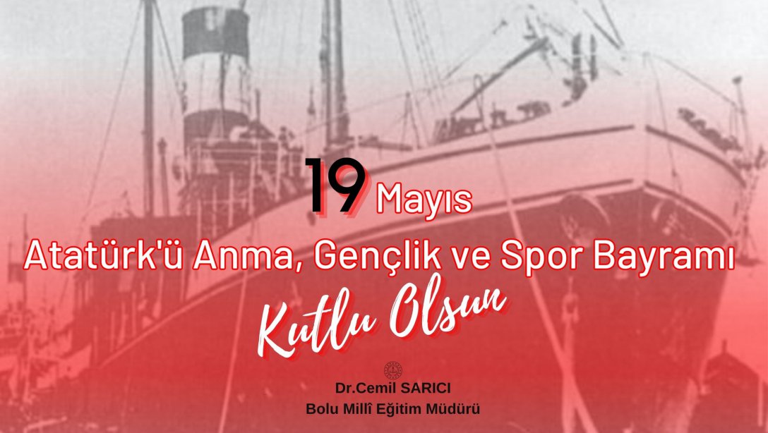 İl Müdürümüz Dr. Cemil Sarıcı'nın 19 Mayıs Atatürk'ü Anma, Gençlik ve Spor Bayramı Kutlama Mesajı