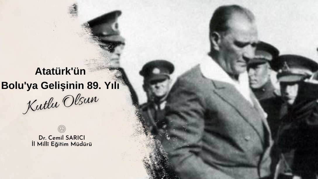 Atatürk'ün Bolu'ya Gelişinin 89. Yılı Kutlu Olsun