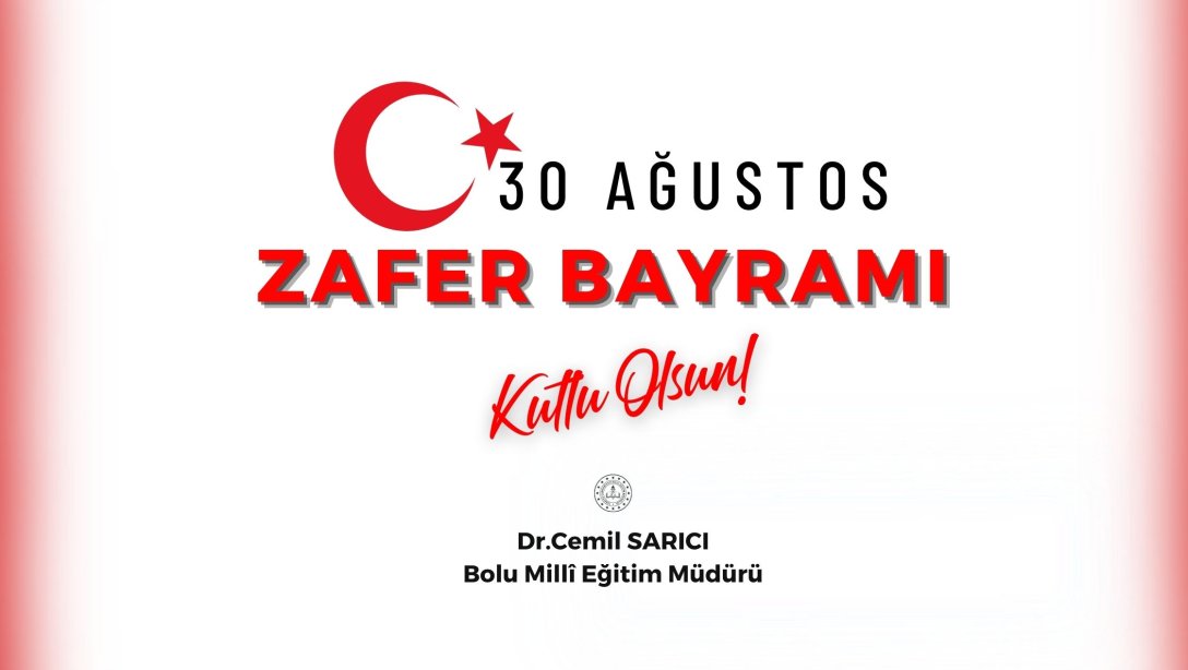 İl Müdürümüz Dr. Cemil Sarıcı'nın 30 Ağustos Zafer Bayramı Mesajı