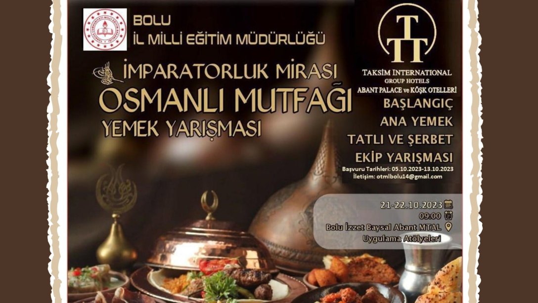 Geleceğin Aşçıları Bu Yıl İkincisi Düzenlenecek Olan ''İmparatorluk Mirası Osmanlı Mutfağı Yemek Yarışması''nda Hünerlerini Sergileyecek