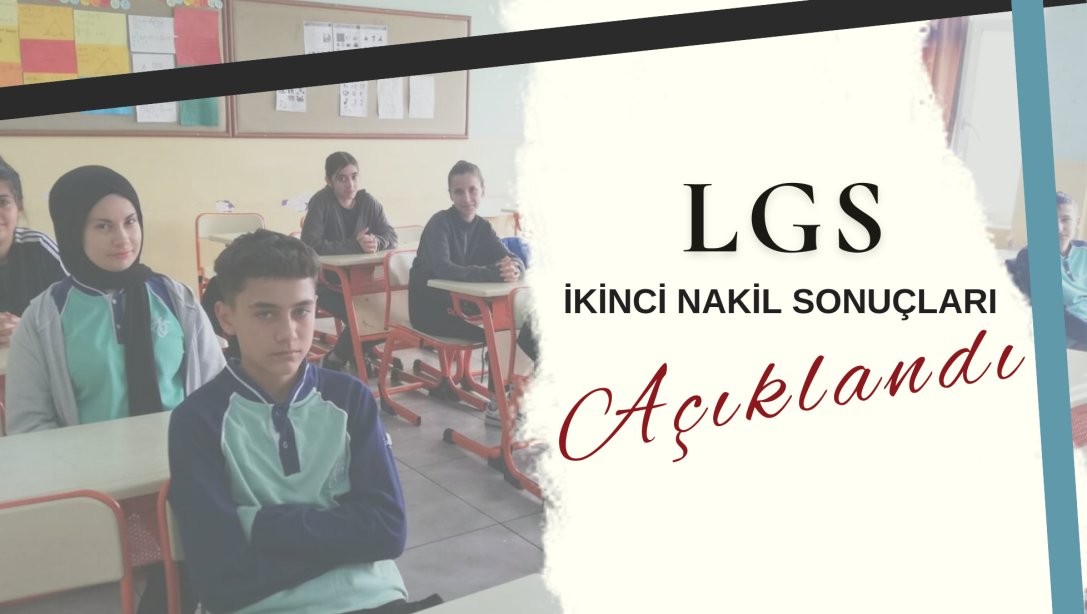 LGS Kapsamında Yerleştirmeye Esas 2. Nakil Sonuçları Açıklandı