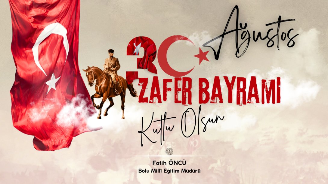 İl Müdürümüz Fatih Öncü'nün 30 Ağustos Zafer Bayramı Kutlama Mesajı