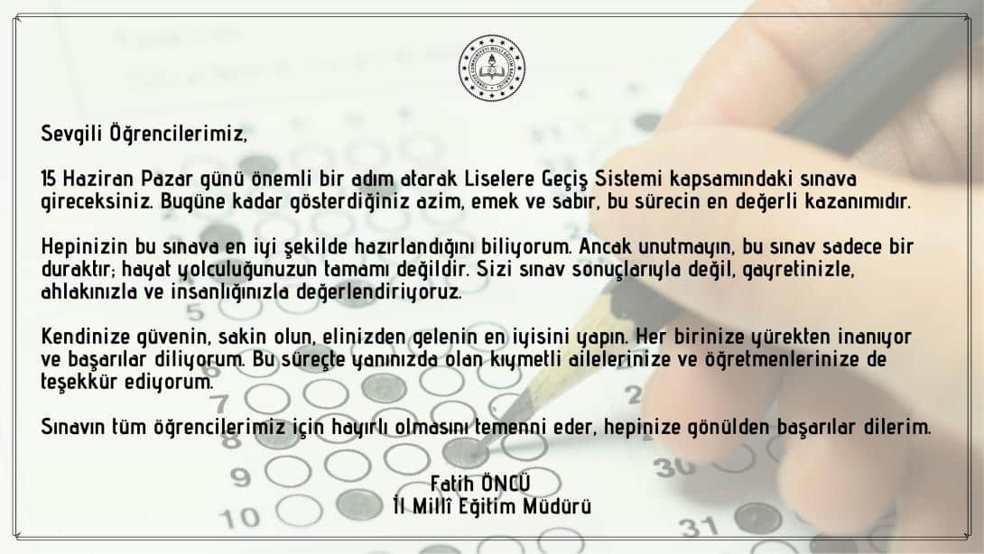 İl Millî Eğitim Müdürümüz Fatih Öncü'nün LGS Sınavı Mesajı